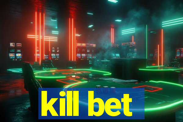 kill bet